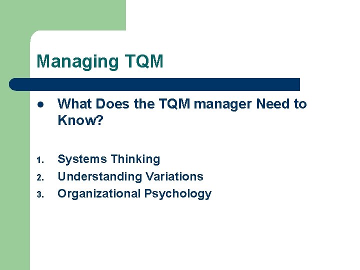 Managing TQM l What Does the TQM manager Need to Know? 1. Systems Thinking Managing TQM l What Does the TQM manager Need to Know? 1. Systems Thinking