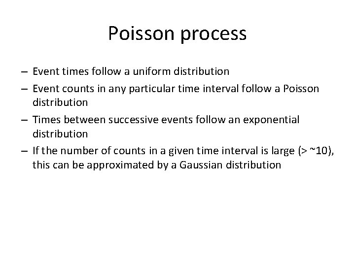 Poisson process – Event times follow a uniform distribution – Event counts in any