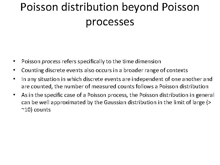 Poisson distribution beyond Poisson processes • Poisson process refers specifically to the time dimension