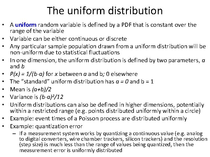 The uniform distribution • A uniform random variable is defined by a PDF that