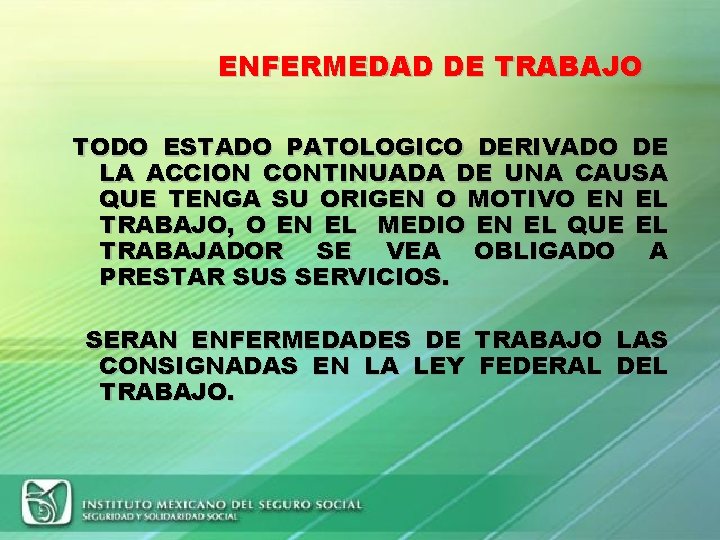 ENFERMEDAD DE TRABAJO TODO ESTADO PATOLOGICO DERIVADO DE LA ACCION CONTINUADA DE UNA CAUSA