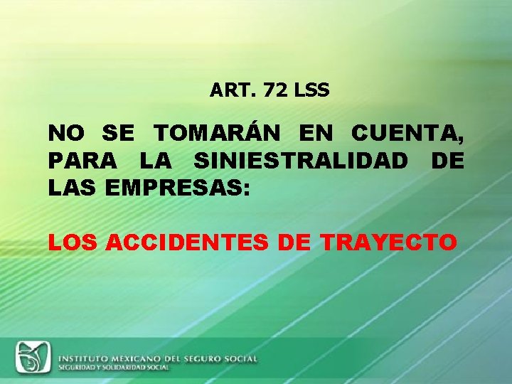 ART. 72 LSS NO SE TOMARÁN EN CUENTA, PARA LA SINIESTRALIDAD DE LAS EMPRESAS: