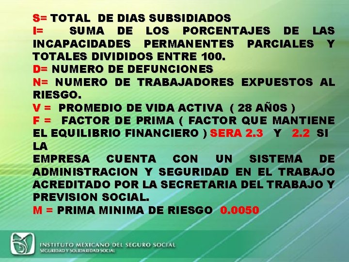 S= TOTAL DE DIAS SUBSIDIADOS I= SUMA DE LOS PORCENTAJES DE LAS INCAPACIDADES PERMANENTES