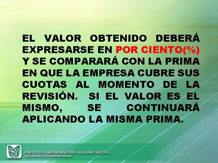 EL VALOR OBTENIDO DEBERÁ EXPRESARSE EN POR CIENTO(%) Y SE COMPARARÁ CON LA PRIMA