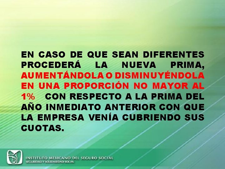 EN CASO DE QUE SEAN DIFERENTES PROCEDERÁ LA NUEVA PRIMA, AUMENTÁNDOLA O DISMINUYÉNDOLA EN