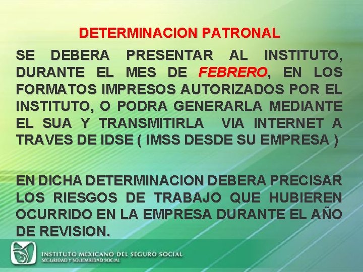 DETERMINACION PATRONAL SE DEBERA PRESENTAR AL INSTITUTO, DURANTE EL MES DE FEBRERO, EN LOS