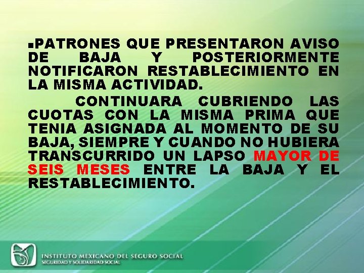 PATRONES QUE PRESENTARON AVISO DE BAJA Y POSTERIORMENTE NOTIFICARON RESTABLECIMIENTO EN LA MISMA ACTIVIDAD.