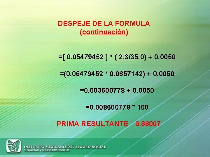 DESPEJE DE LA FORMULA (continuación) =[ 0. 05479452 ] * ( 2. 3/35. 0)