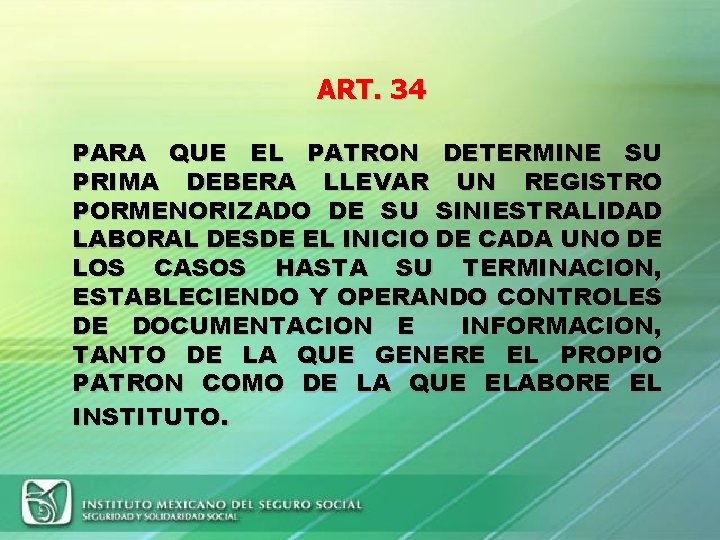 ART. 34 PARA QUE EL PATRON DETERMINE SU PRIMA DEBERA LLEVAR UN REGISTRO PORMENORIZADO