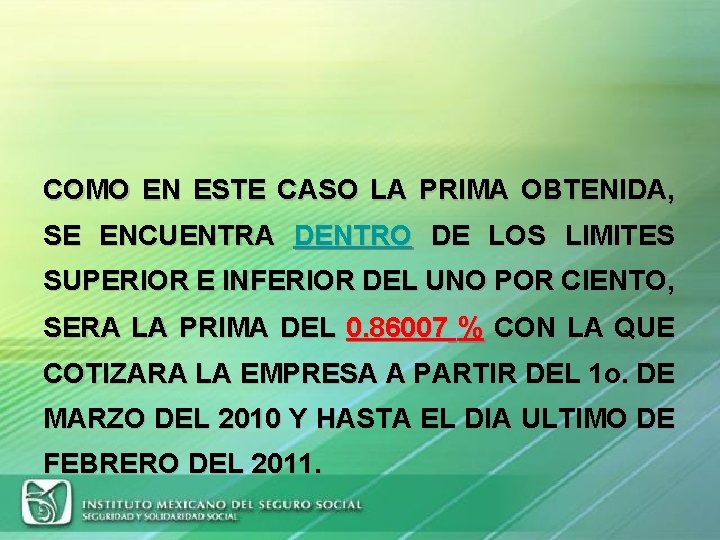 COMO EN ESTE CASO LA PRIMA OBTENIDA, SE ENCUENTRA DENTRO DE LOS LIMITES SUPERIOR