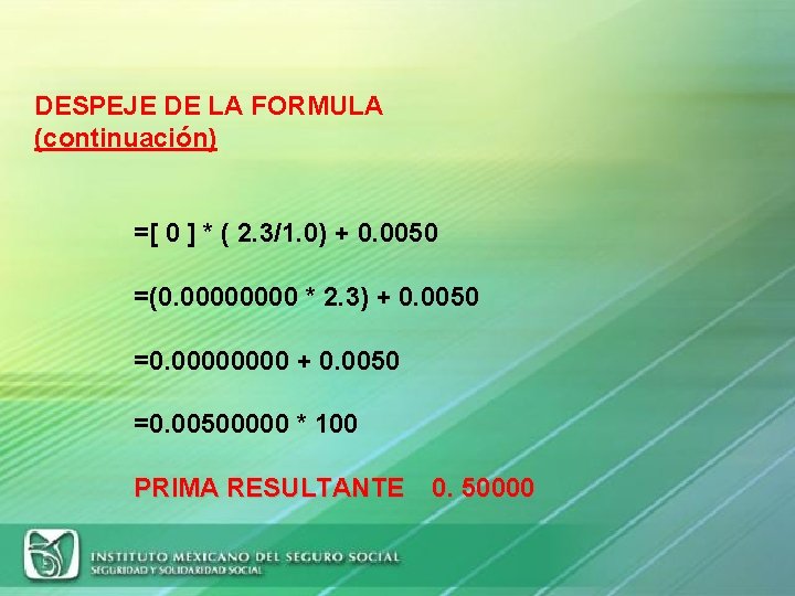 DESPEJE DE LA FORMULA (continuación) =[ 0 ] * ( 2. 3/1. 0) +