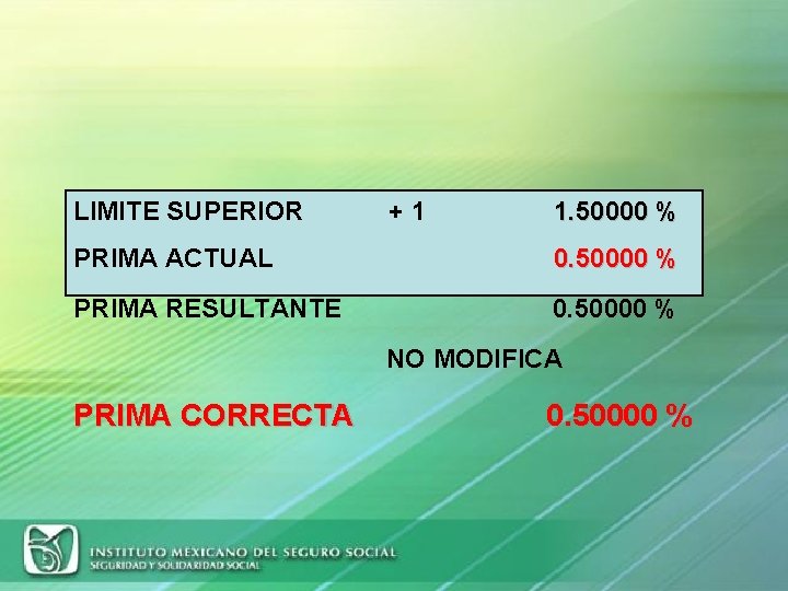 LIMITE SUPERIOR +1 1. 50000 % PRIMA ACTUAL 0. 50000 % PRIMA RESULTANTE 0.