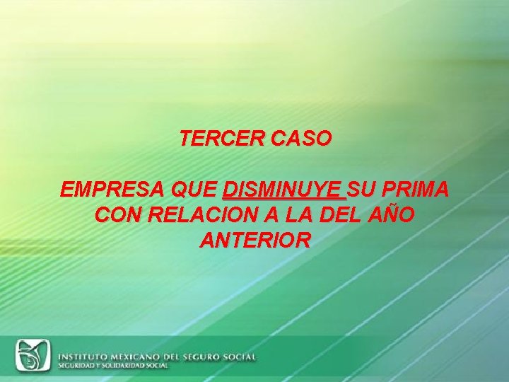 TERCER CASO EMPRESA QUE DISMINUYE SU PRIMA CON RELACION A LA DEL AÑO ANTERIOR