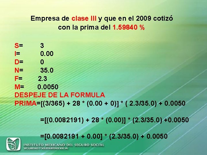 Empresa de clase III y que en el 2009 cotizó con la prima del