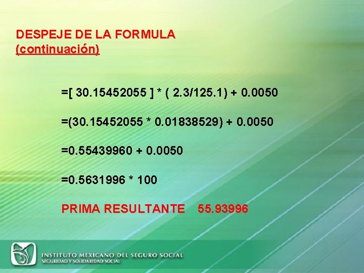 DESPEJE DE LA FORMULA (continuación) =[ 30. 15452055 ] * ( 2. 3/125. 1)