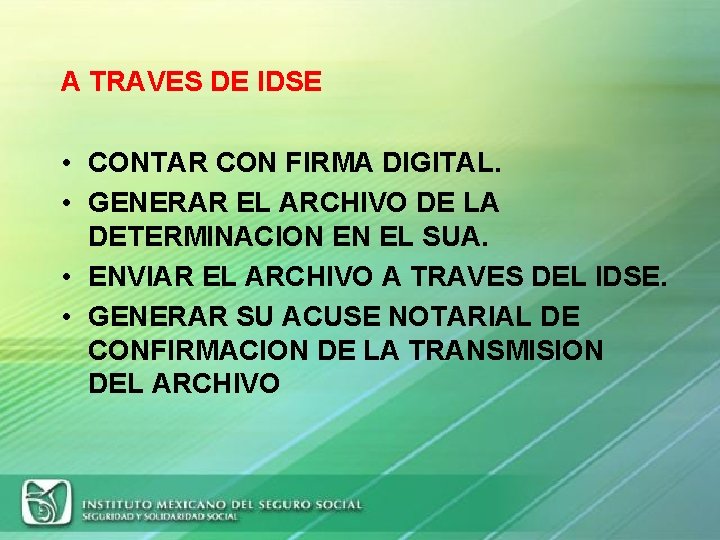 A TRAVES DE IDSE • CONTAR CON FIRMA DIGITAL. • GENERAR EL ARCHIVO DE