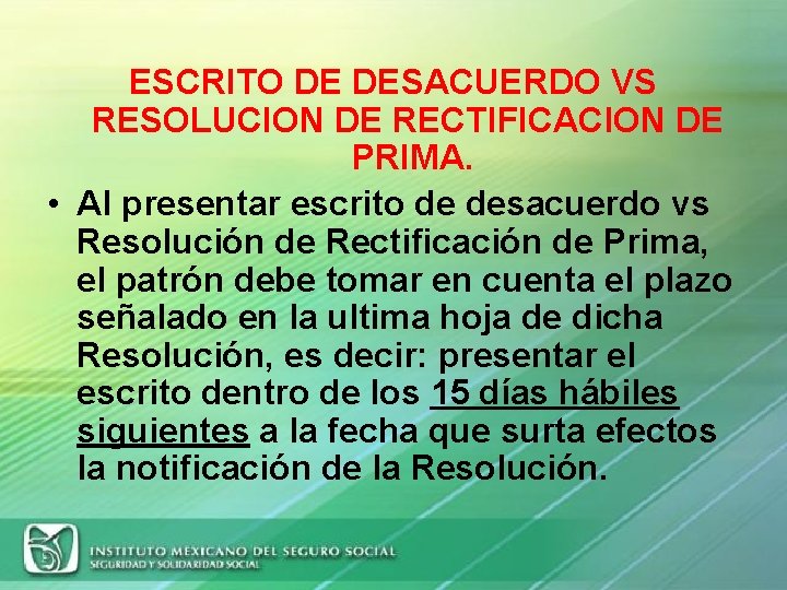 ESCRITO DE DESACUERDO VS RESOLUCION DE RECTIFICACION DE PRIMA. • Al presentar escrito de