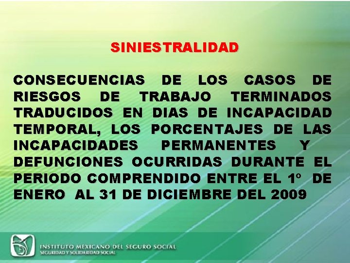 SINIESTRALIDAD CONSECUENCIAS DE LOS CASOS DE RIESGOS DE TRABAJO TERMINADOS TRADUCIDOS EN DIAS DE