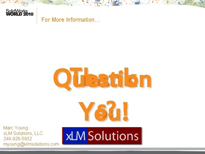 For More Information… Thank Question s ? You! Marc Young x. LM Solutions, LLC
