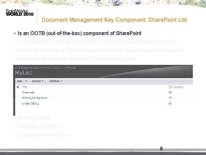 Document Management Key Component: Share. Point List • Is an OOTB (out-of-the-box) component of