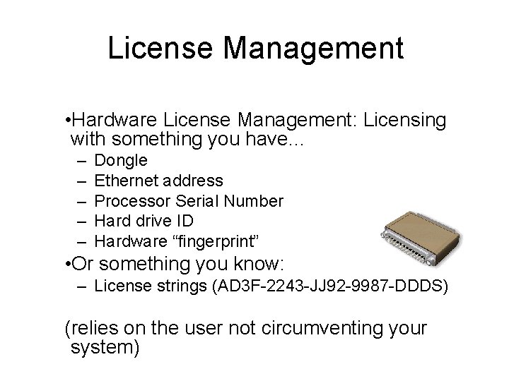 License Management • Hardware License Management: Licensing with something you have. . . –