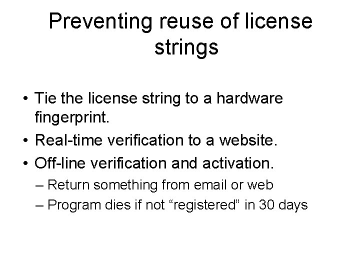 Preventing reuse of license strings • Tie the license string to a hardware fingerprint.