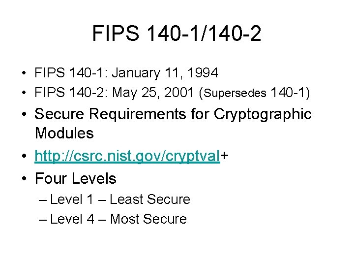 FIPS 140 -1/140 -2 • FIPS 140 -1: January 11, 1994 • FIPS 140