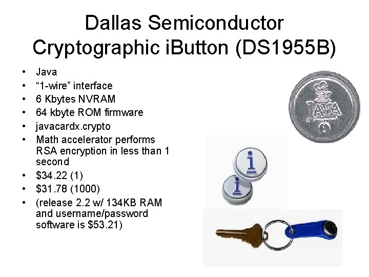 Dallas Semiconductor Cryptographic i. Button (DS 1955 B) • • • Java “ 1