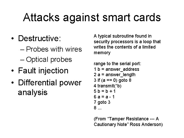 Attacks against smart cards • Destructive: – Probes with wires – Optical probes •