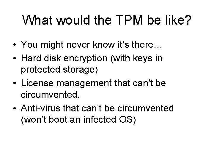 What would the TPM be like? • You might never know it’s there… •