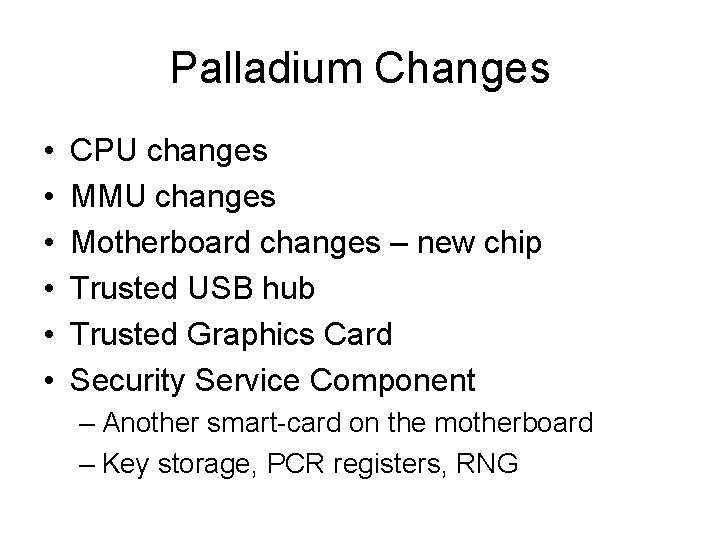 Palladium Changes • • • CPU changes MMU changes Motherboard changes – new chip