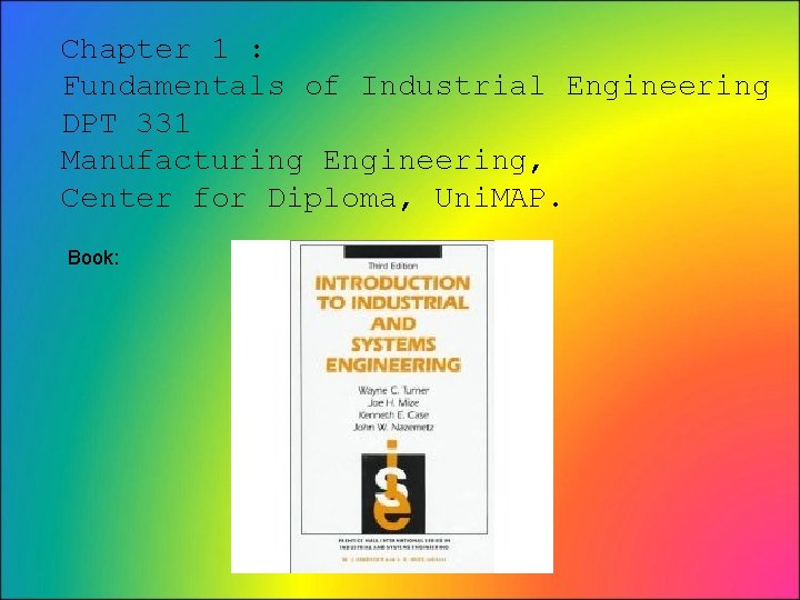 Chapter 1 : Fundamentals of Industrial Engineering DPT 331 Manufacturing Engineering, Center for Diploma,