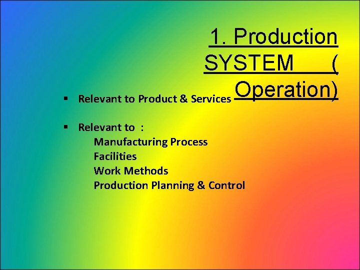 § 1. Production SYSTEM ( Relevant to Product & Services Operation) § Relevant to