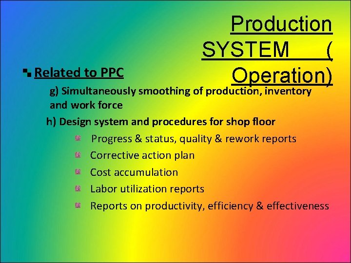 Related to PPC Production SYSTEM ( Operation) g) Simultaneously smoothing of production, inventory and