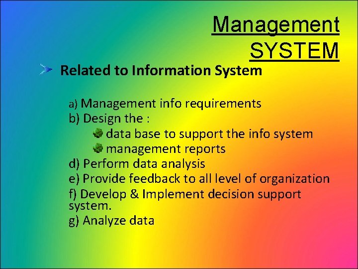 Management SYSTEM Related to Information System a) Management info requirements b) Design the :