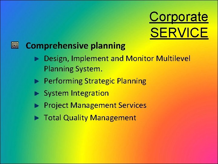 Comprehensive planning Corporate SERVICE Design, Implement and Monitor Multilevel Planning System. Performing Strategic Planning