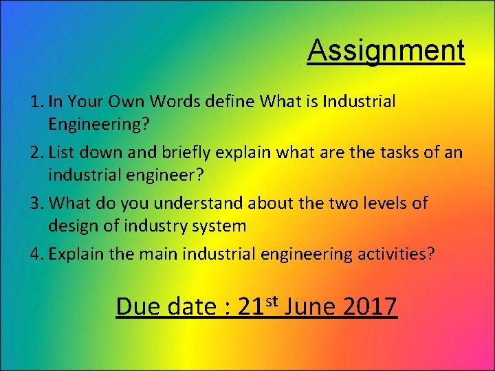 Assignment 1. In Your Own Words define What is Industrial Engineering? 2. List down