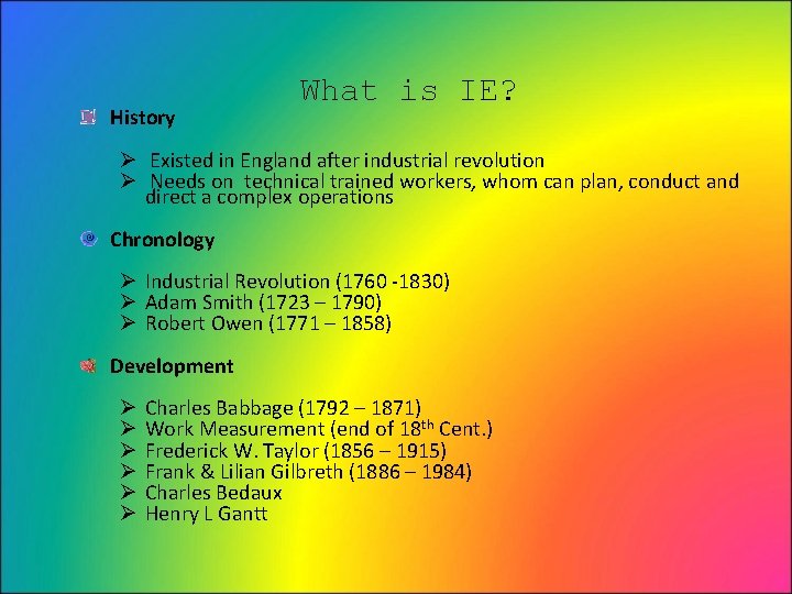History What is IE? Ø Existed in England after industrial revolution Ø Needs on