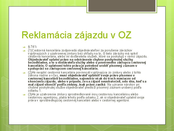 Reklamácia zájazdu v OZ § 741 i (1)Cestovná kancelária zodpovedá objednávateľovi za porušenie záväzkov