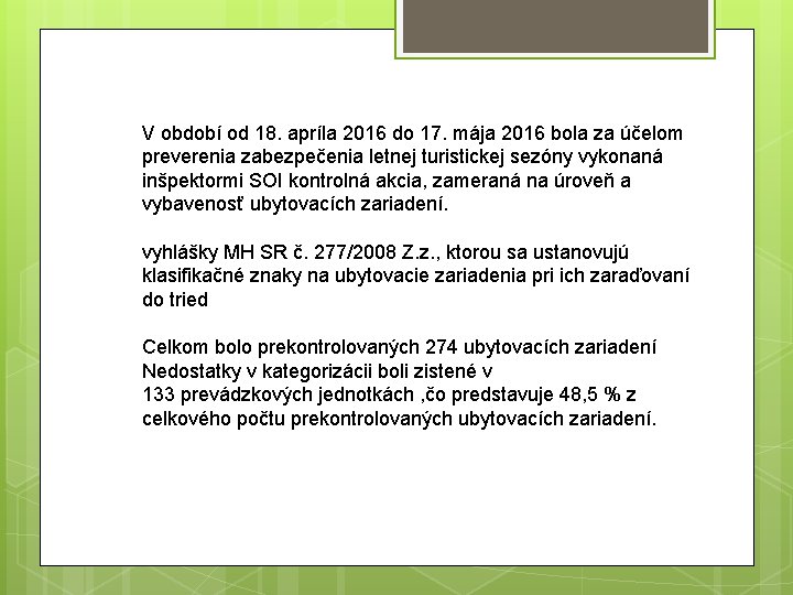 V období od 18. apríla 2016 do 17. mája 2016 bola za účelom preverenia