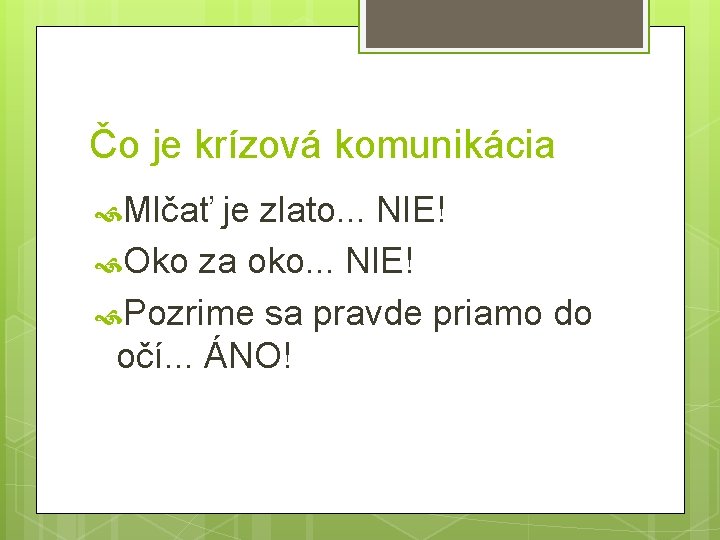 Čo je krízová komunikácia Mlčať je zlato. . . NIE! Oko za oko. .