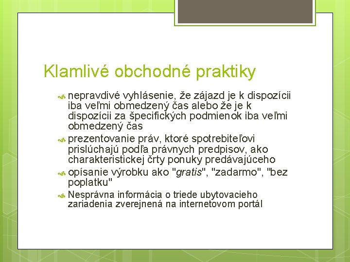 Klamlivé obchodné praktiky nepravdivé vyhlásenie, že zájazd je k dispozícii iba veľmi obmedzený čas