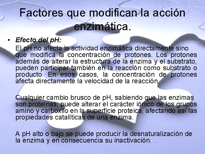 Factores que modifican la acción enzimática. • Efecto del p. H: El p. H