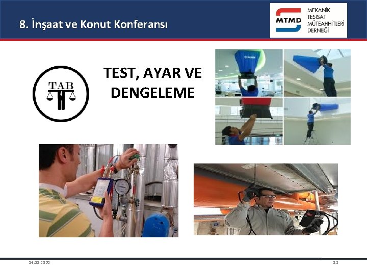 8. İnşaat ve Konut Konferansı TEST, AYAR VE DENGELEME 14. 01. 2020 13 