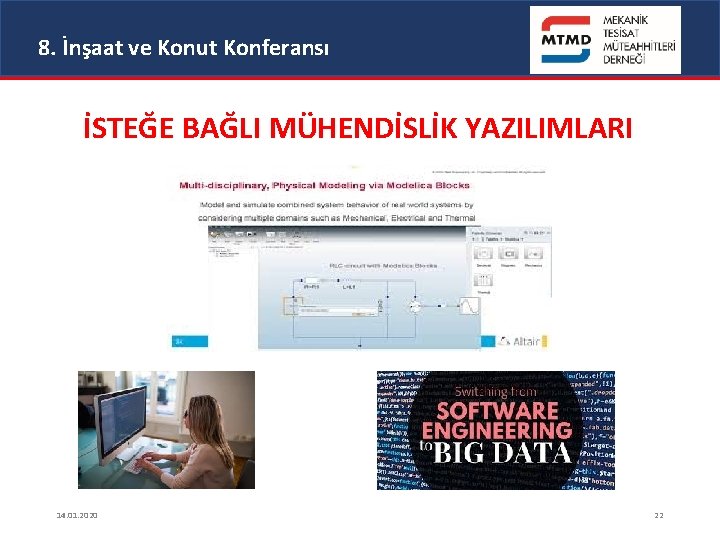 8. İnşaat ve Konut Konferansı İSTEĞE BAĞLI MÜHENDİSLİK YAZILIMLARI 14. 01. 2020 22 