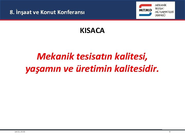 8. İnşaat ve Konut Konferansı KISACA Mekanik tesisatın kalitesi, yaşamın ve üretimin kalitesidir. 14.