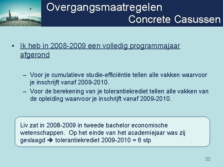 Overgangsmaatregelen Concrete Casussen • Ik heb in 2008 -2009 een volledig programmajaar afgerond –