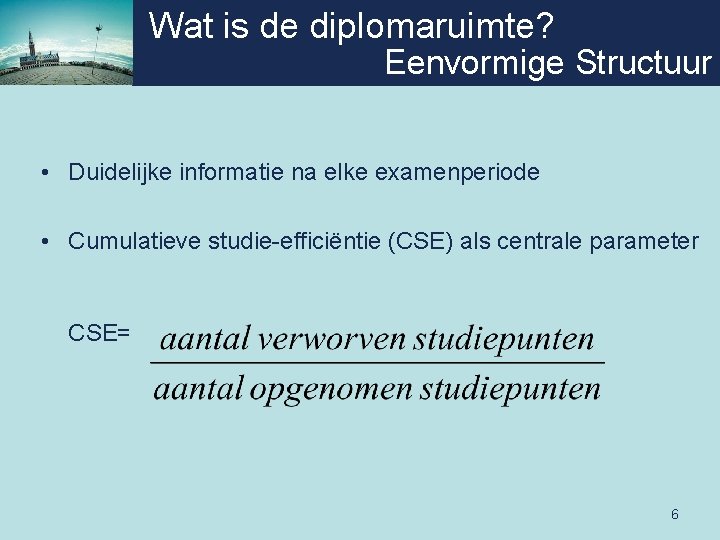 Wat is de diplomaruimte? Eenvormige Structuur • Duidelijke informatie na elke examenperiode • Cumulatieve