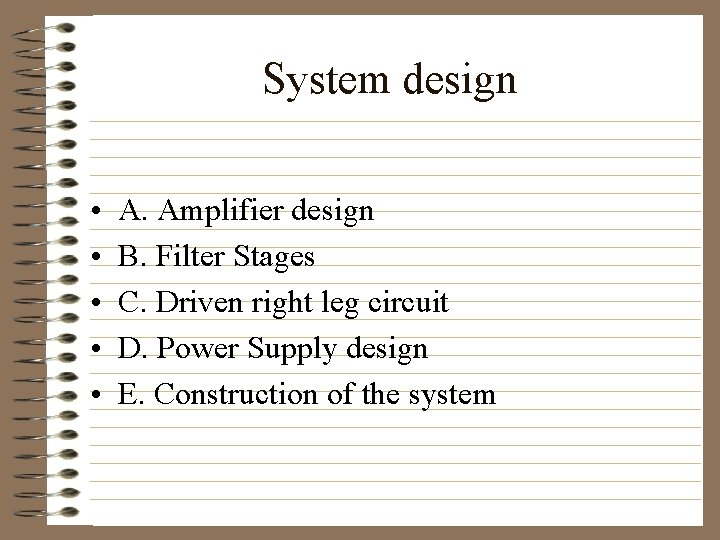 System design • • • A. Amplifier design B. Filter Stages C. Driven right