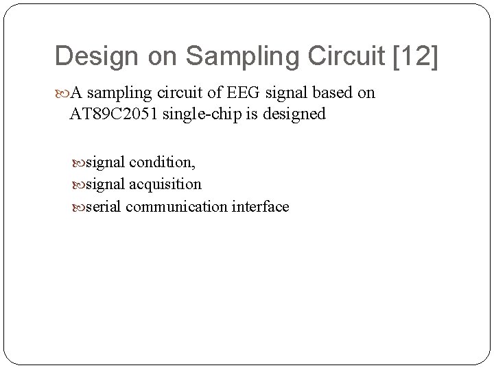 Design on Sampling Circuit [12] A sampling circuit of EEG signal based on AT